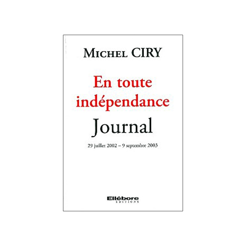 En toute indépendance : journal : 29 juillet 2002-9 septembre 2003