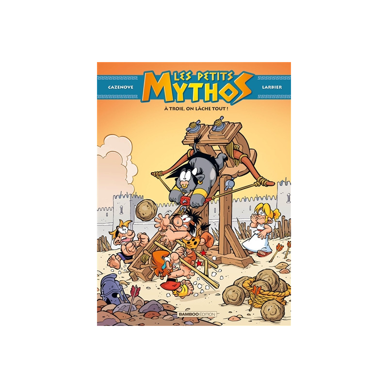 Les petits Mythos. Vol. 13. A Troie, on lâche tout !