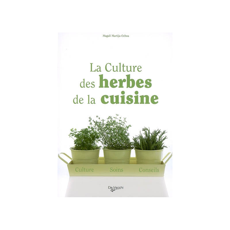 La culture des herbes de la cuisine : culture, soins, conseils