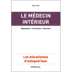 Le médecin intérieur : régulation, protection, guérison : les mécanismes d'autoguérison