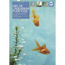 Abc de l'aquarium pour tous : choix, montage et entretien de l'aquarium, sélection d'espèces tropicales d'eau douce pour débu