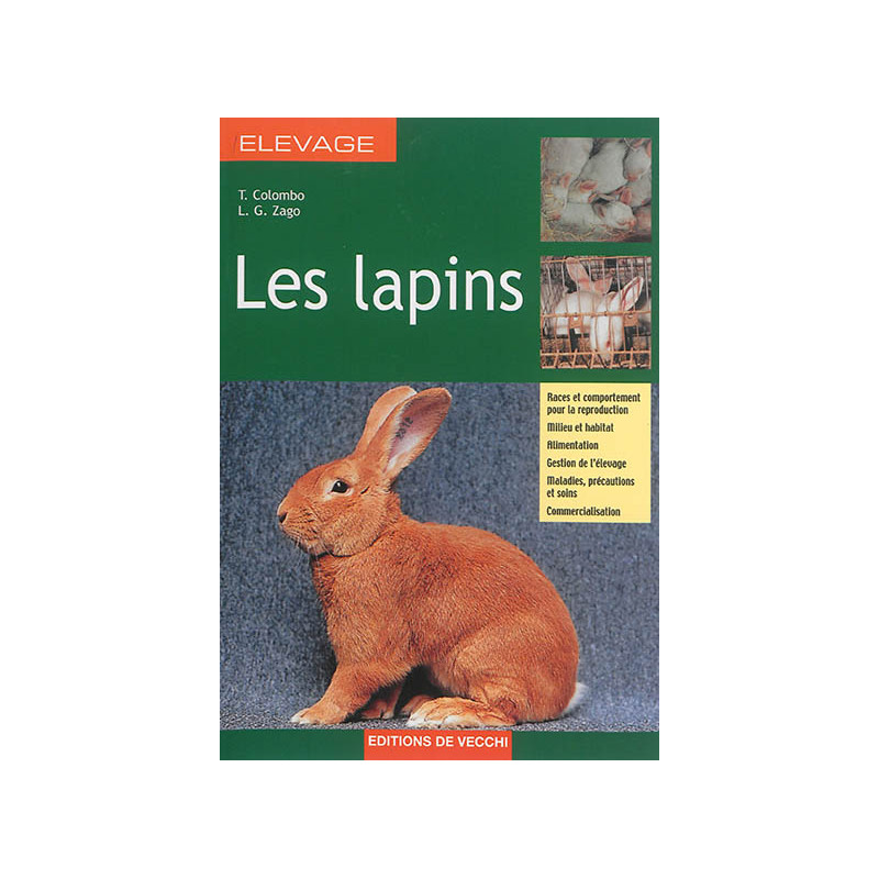 Les lapins : races et comportements pour la reproduction, milieu et habitat, alimentation, gestion de l'élevage, maladies, pré