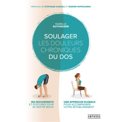 Soulager les douleurs chroniques du dos : 100 mouvements et postures pour se sentir mieux : une approche globale pour accompagne