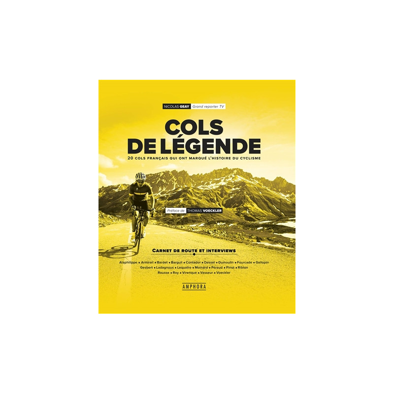 Cols de légende. Cols de légende : 20 cols français qui ont marqué l'histoire du cyclisme