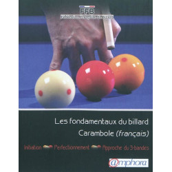 Les fondamentaux du billard Carambole (français) : initiation, perfectionnement, approche 3-bandes