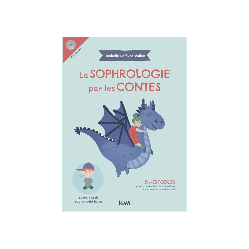 La sophrologie par les contes : 5 histoires pour apprivoiser ses émotions et s'épanouir sereinement