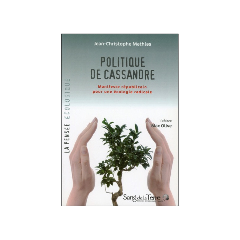 La politique de Cassandre : manifeste républicain pour une écologie radicale