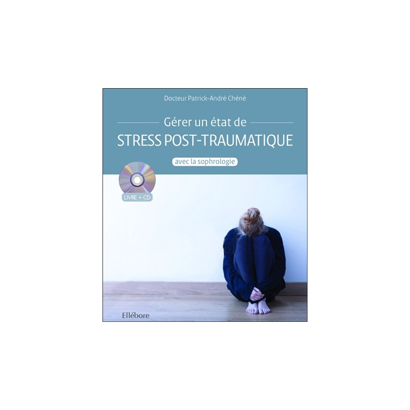 Gérer un état de stress post-traumatique avec la sophrologie (Livre + CD