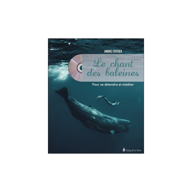 Le chant des baleines : pour se détendre et méditer (Livre + CD)