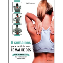 6 semaines pour en finir avec le mal de  dos : + de 100 exercices pour muscler, assouplir et étirer son dos