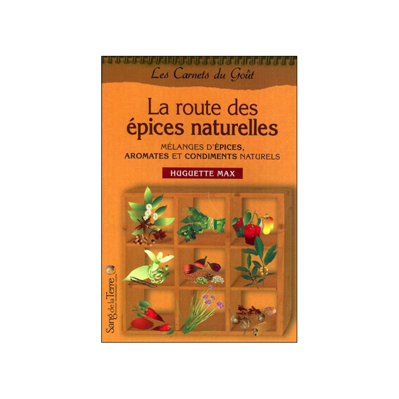 La route des épices naturelles : mélanges d'épices, aromates et condiments naturels