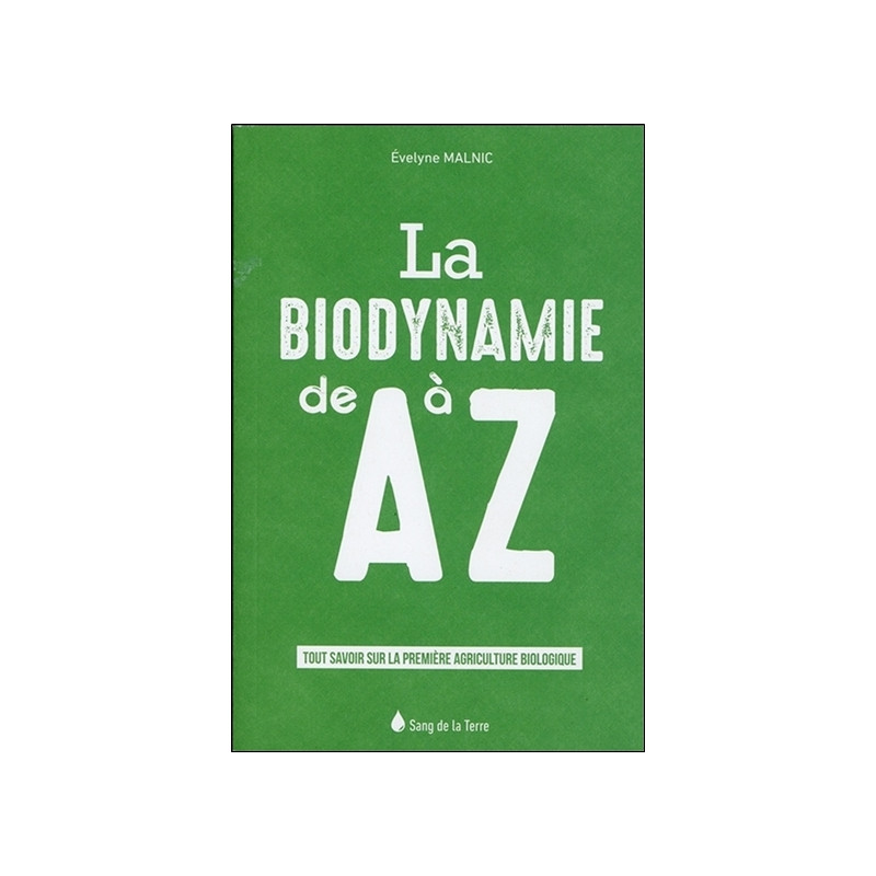 La biodynamie de A à Z : tout savoir sur la première agriculture biologique