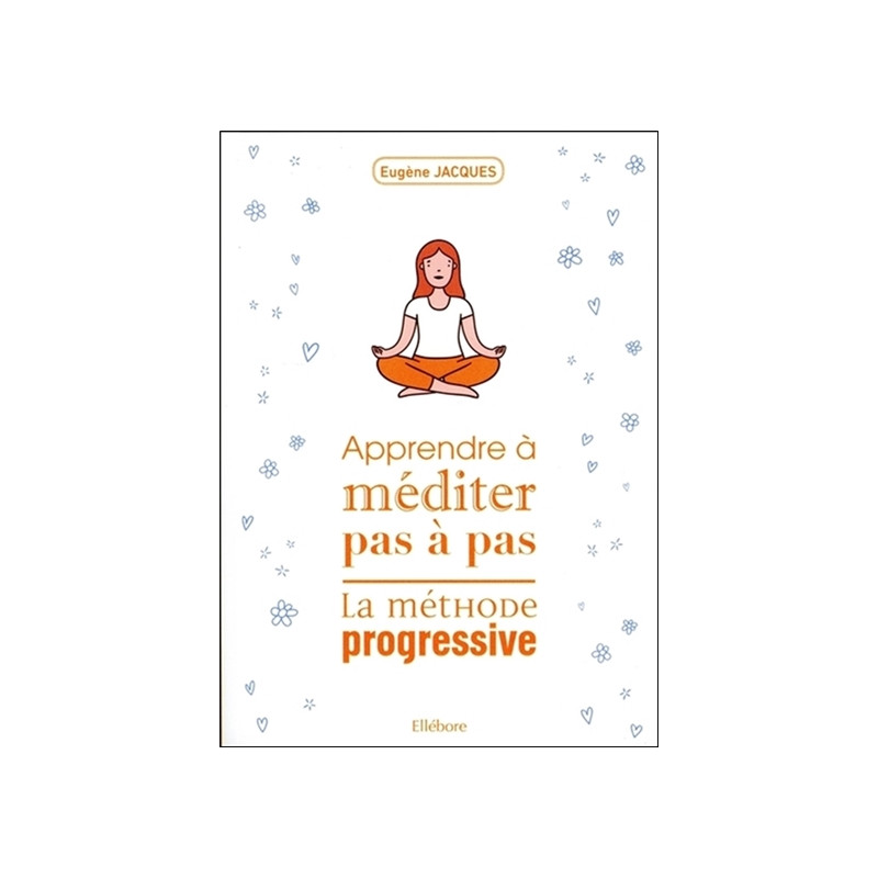 Apprendre à méditer pas à pas : la méthode progressive