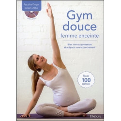 Gym douce pour femme enceinte : bien vivre sa grossesse et préparer son accouchement - 9791023000757