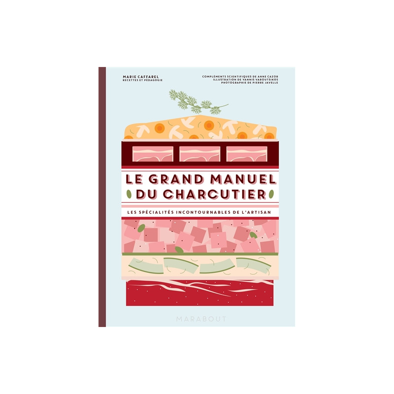 Le grand manuel du charcutier : les spécialités incontournables de l'artisan