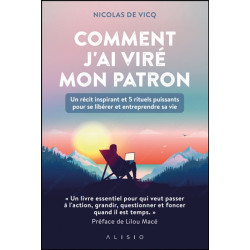 Comment j'ai viré mon patron : un récit inspirant et 5 rituels puissants pour se libérer et entreprendre sa vie - 9782379352997