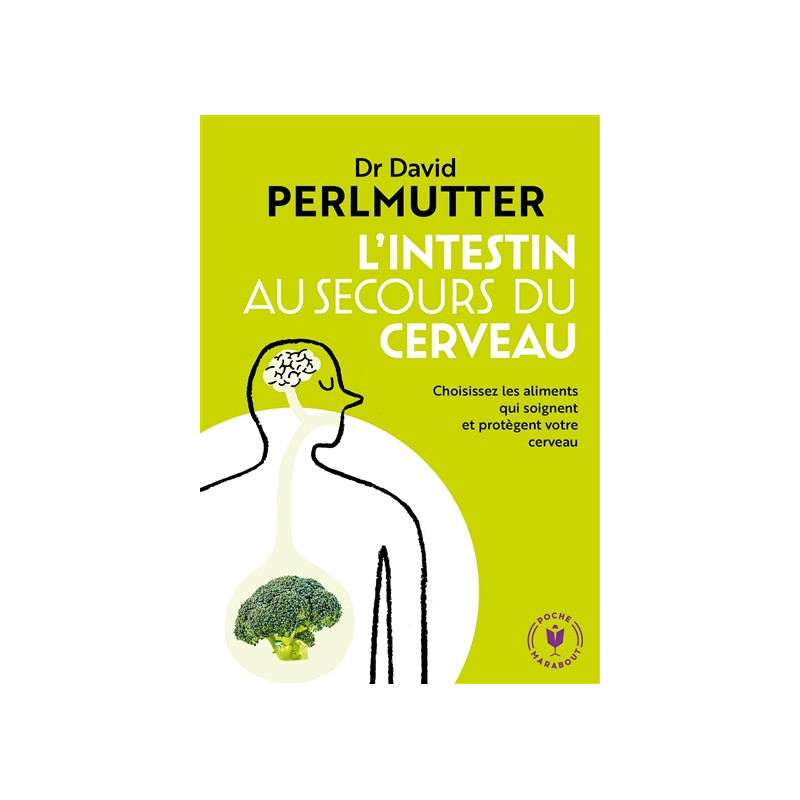 L'intestin au secours du cerveau : choisissez les aliments qui soignent et protègent votre cerveau