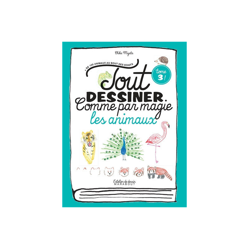 Tout dessiner comme par magie. Vol. 3. Les animaux