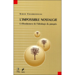 L'impossible nostalgie : l'effondrement de l'idéologie du progrès - 9782847300147