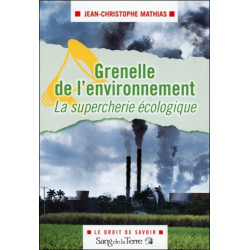 Grenelle de l'environnement : la supercherie écologique : comédie dramatique en deux actes - 9782869852501