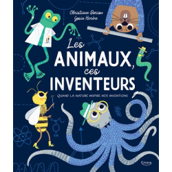 Les animaux, ces inventeurs : quand la nature inspire nos inventions - 9782368089521