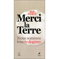 Merci la Terre : nous sommes tous écologistes - 9782847300055