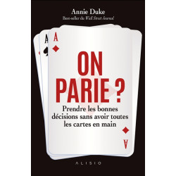 On parie ? : prendre les bonnes décisions sans avoir toutes les cartes en main - 9782379354137