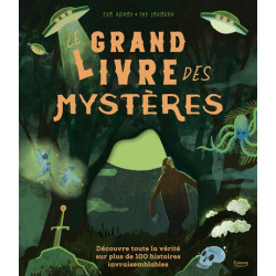 Le grand livre des mystères : découvre toute la vérité sur plus de 100 mystères invraisemblables - 9782383222750