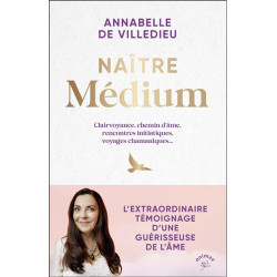 Naître médium : clairvoyance, chemin d'âme, rencontres initiatiques, voyages chamaniques... : l'extraordinaire témoignage d' - 9