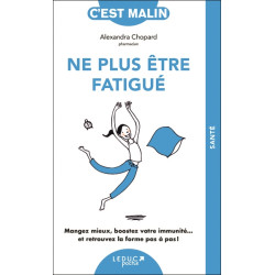 Ne plus être fatigué : mangez mieux, boostez votre immunité... et retrouvez la forme pas à pas ! - 9791028530747