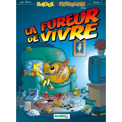 Raoul & Fernand. Vol. 1. La fureur de vivre