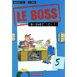 Le boss. Vol. 5. Signez ici !
