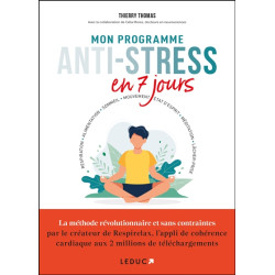 Mon programme anti-stress en 7 jours : respiration, alimentation, sommeil, mouvement, état d'esprit, méditation, lâcher-prise