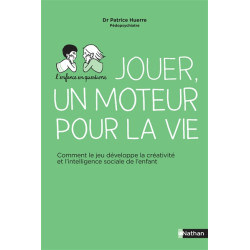 Jouer, un moteur pour la vie : comment le jeu développe la créativité et l'intelligence sociale de l'enfant - 9782092791462