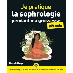 Je pratique la sophrologie pendant ma grossesse pour les nuls : des exercices pour écouter son corps, se relaxer et se connecte