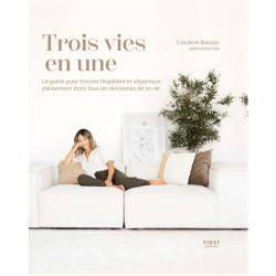 Trois vies en une : le guide pour trouver l'équilibre et s'épanouir pleinement dans tous les domaines de sa vie - 978241209020