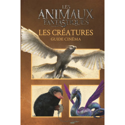 Les animaux fantastiques : les créatures : guide cinéma - 9782075076395