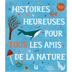 Histoires heureuses pour tous les amis de la nature : histoires vraies - 9782351912911