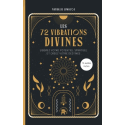 Les 72 vibrations divines : libérez votre potentiel spirituel et créez votre destinée - 9782019327699