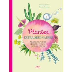 Plantes extraordinaires : pour tout savoir sur les super-pouvoirs du monde végétal - 9782351813324