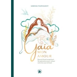 Gaïa mon amour : manuel d'éveil écospirituel : 16 explorations pour retisser notre lien avec le vivant - 9782017241355