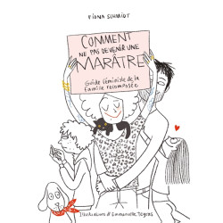 Comment ne pas devenir une marâtre : guide féministe de la famille recomposée - 9782019454470