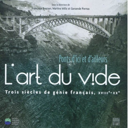 L'art du vide, ponts d'ici et d'ailleurs : trois siècles de génie français, XVIIIe-XXe siècle - 9782757203576