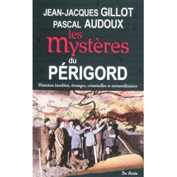 Les mystères du Périgord : histoires insolites, étranges, criminelles et extraordinaires - 9782812902581