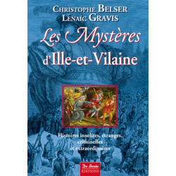 Les mystères d'Ille-et-Vilaine : histoires insolites, étranges, criminelles et extraordinaires - 9782844948922