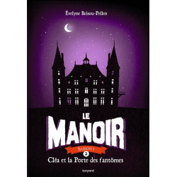 Le manoir : saison 1. Vol. 2. Cléa et la porte des fantômes - 9782747086080