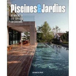 Piscines & jardins : réinventer les espaces extérieurs - 9782915126747