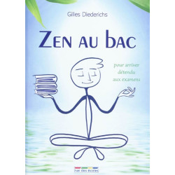 Zen au bac : pour arriver détendu aux examens - 9782844318244