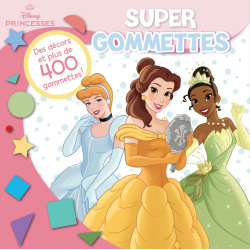 Super Gommettes - PRINCESSES DISNEY - 9782754233101