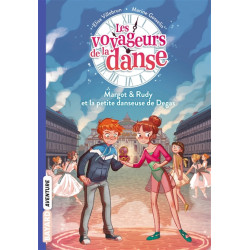 Les voyageurs de la danse. Vol. 1. Margot & Rudy et la petite danseuse de Degas - 9791036319174